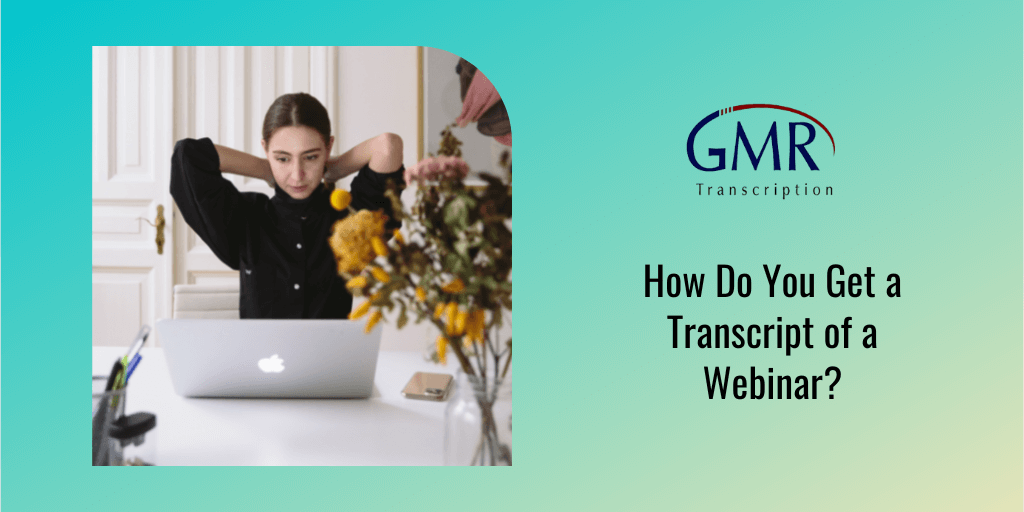 How Do You Get a Transcript of a Webinar?