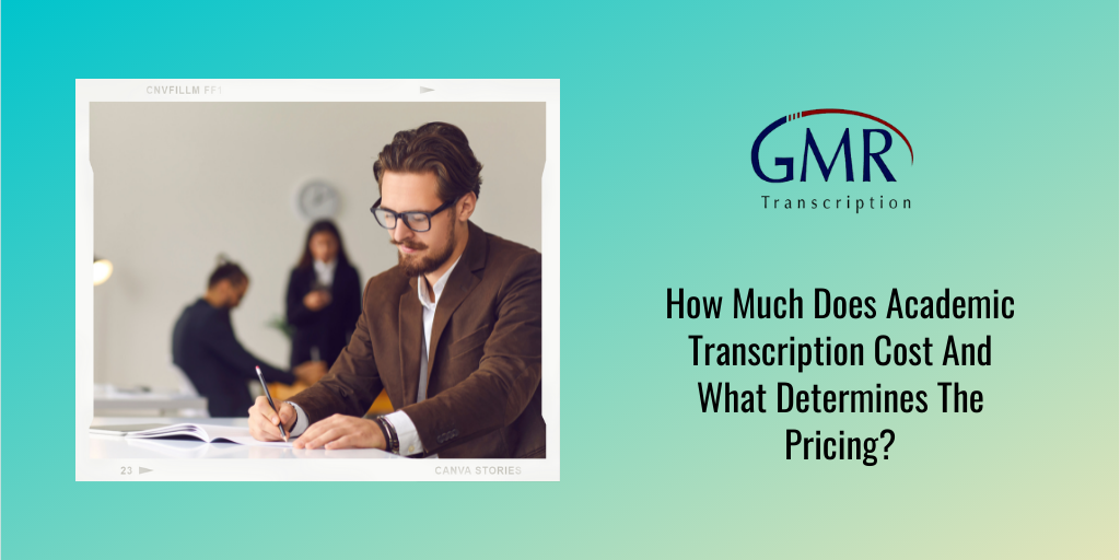 How Much Does Academic Transcription Cost And What Determines The Pricing?