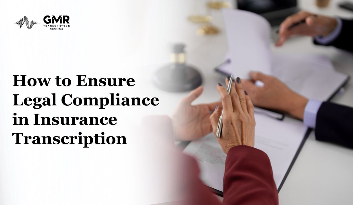 How to Ensure Legal Compliance in Insurance Transcription