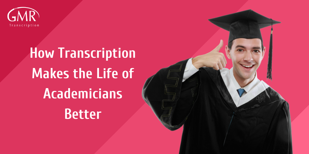 How Transcription Makes the Life of Academicians Better