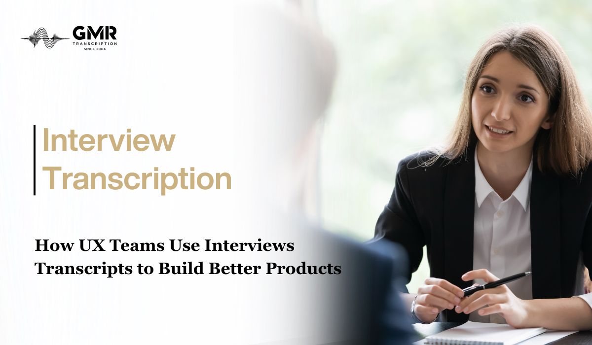 How UX Teams Use Transcribed User Interviews to Build Better Products