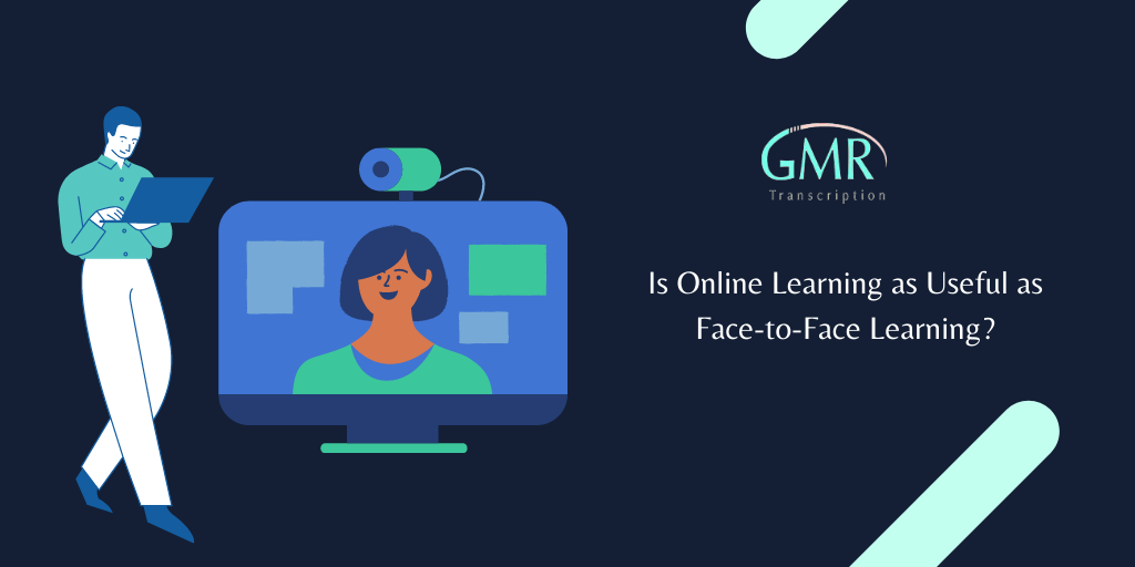Is Online Learning as Useful as Face-to-Face Learning?