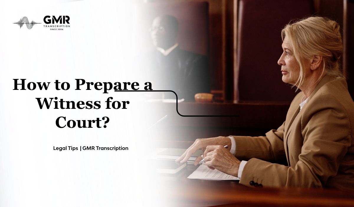 How to Prepare a Witness for Court: Tips That Strengthen Your Case