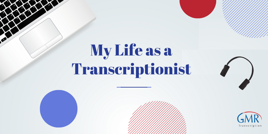 My Life as a Transcriptionist