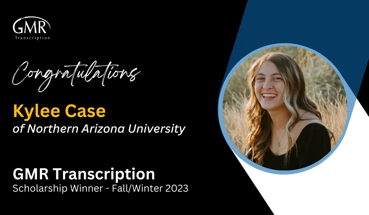Kylee Case, Our GMR Transcription Scholarship Winner from Northern Arizona University
