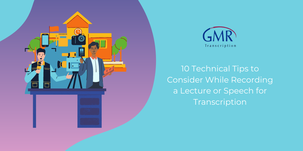 10 Technical Tips to Consider While Recording a Lecture or Speech for Transcription