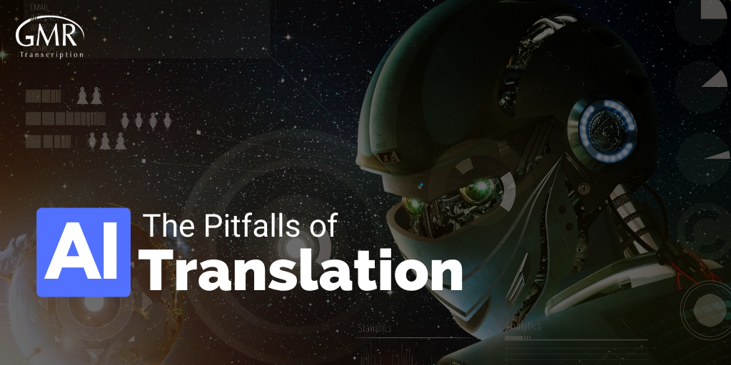 The Pitfalls of AI Translation