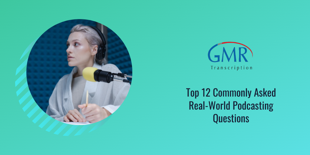 Top 12 Commonly Asked Real-World Podcasting Questions