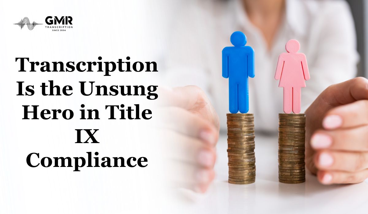 Why Transcription Is the Unsung Hero in Title IX Compliance