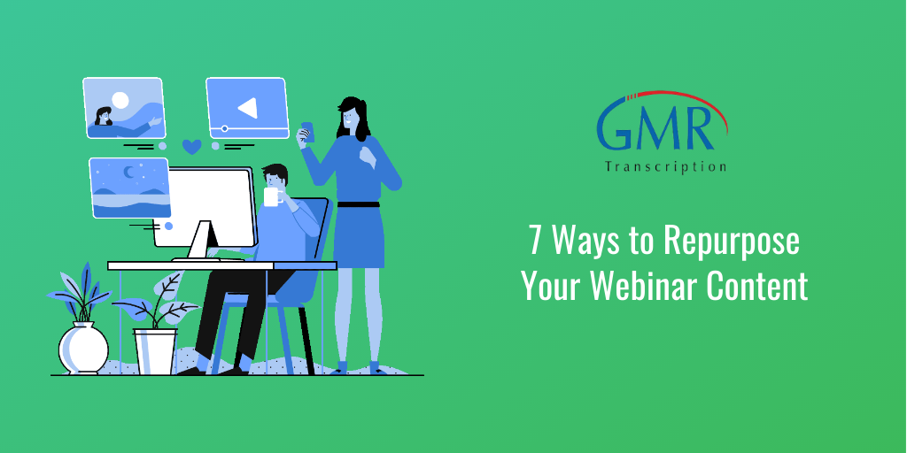 7 Ways to Repurpose Your Webinar Content
