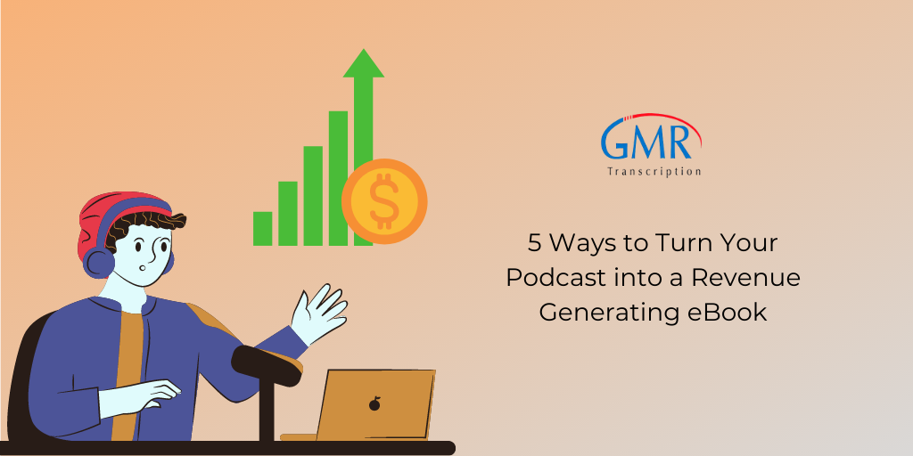 5 Ways to Turn Your Podcast into a Revenue Generating eBook