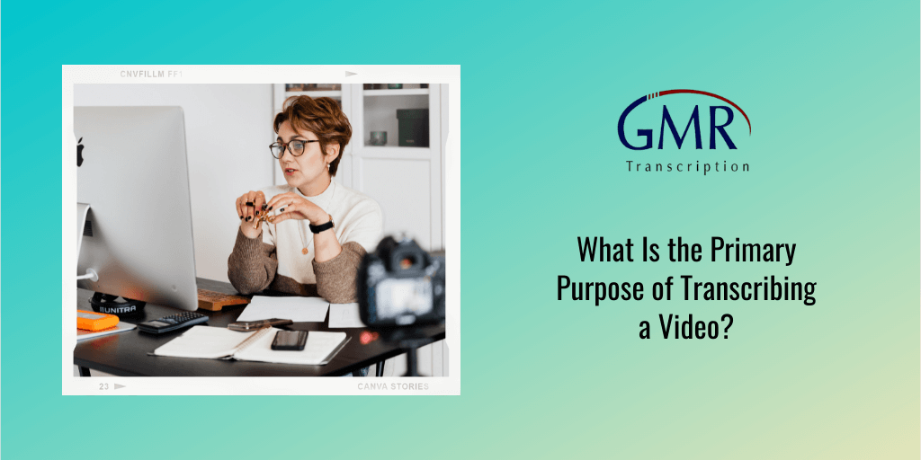 What Is the Primary Purpose of Transcribing a Video?