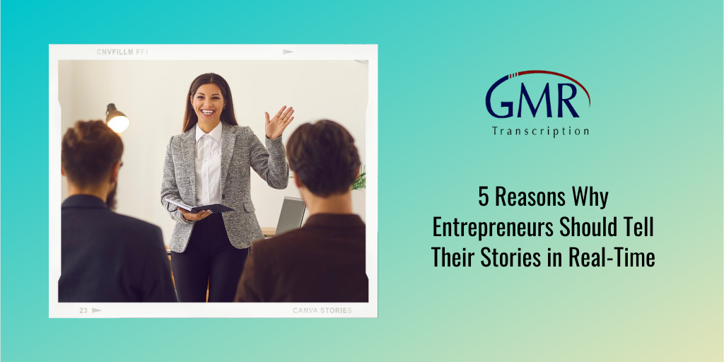 5 Reasons Why Entrepreneurs Should Tell Their Stories in Real-Time