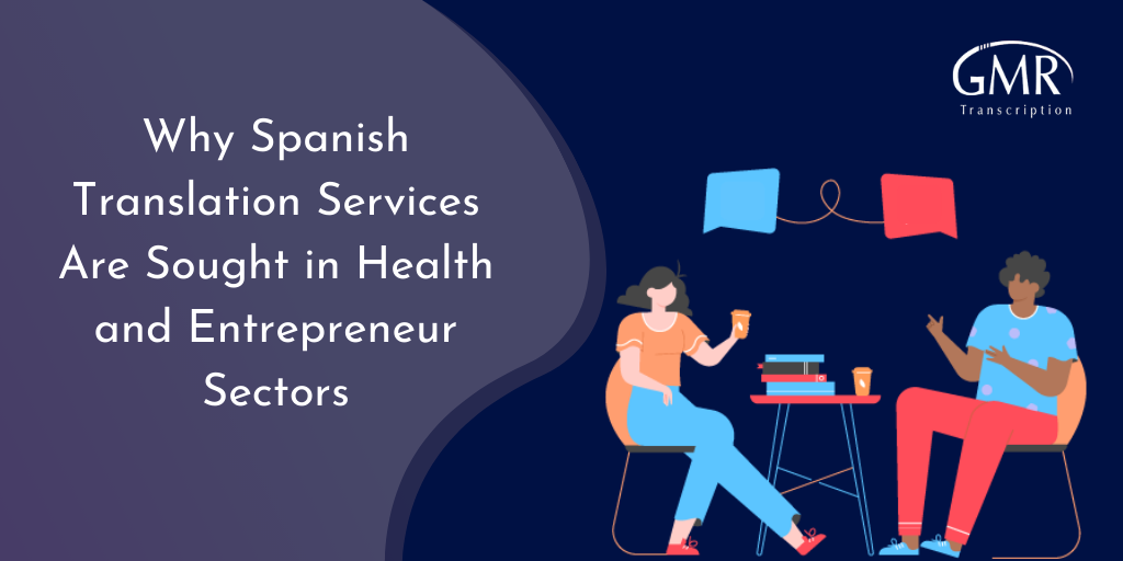 Why Spanish Translation Services Are Sought in Health and Entrepreneur Sectors