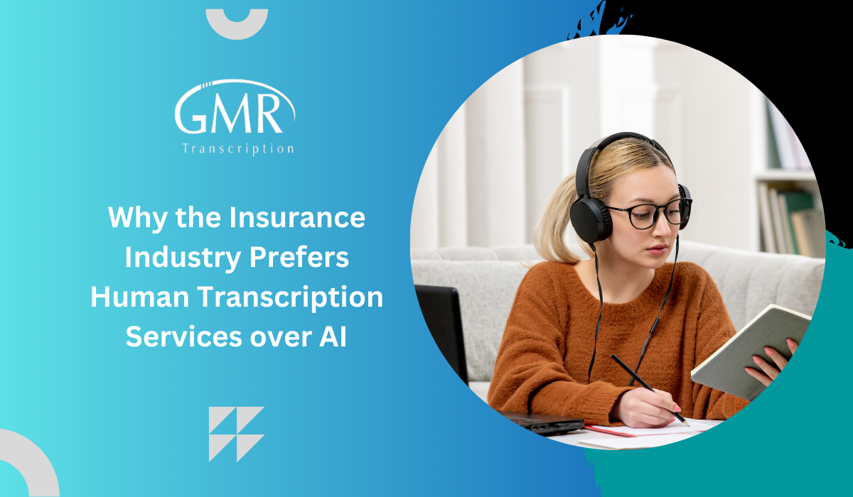 Why the Insurance Industry Prefers Human Transcription Services over AI