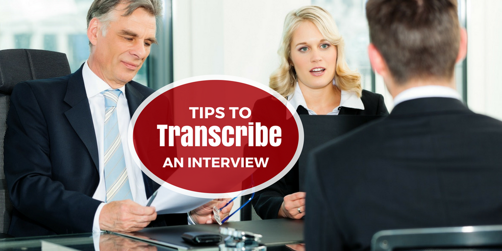 Tips to Transcribe an Interview