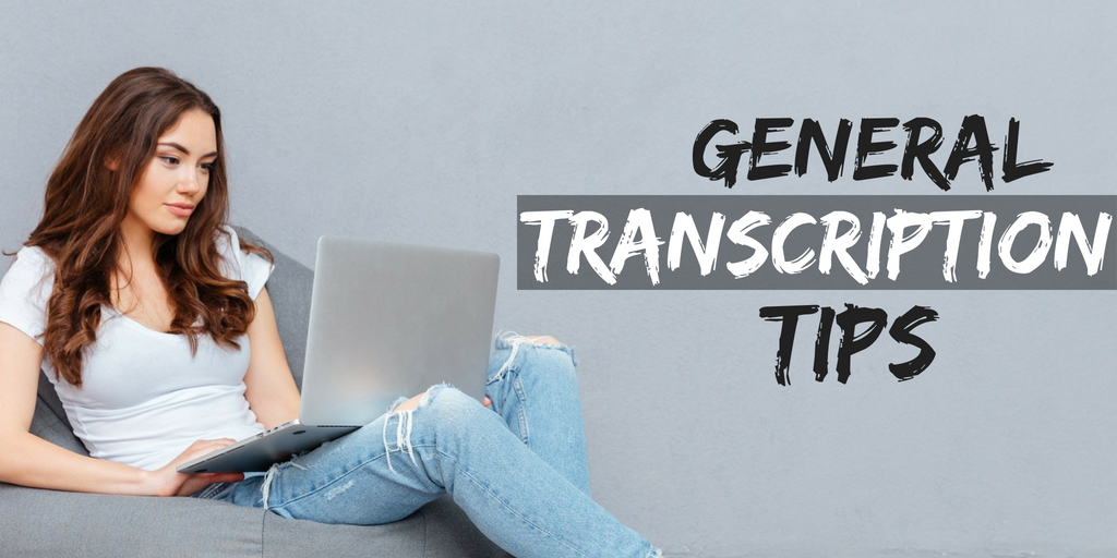 General Transcription Tips