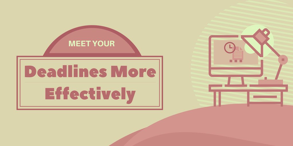 Meet Your Deadlines More Effectively