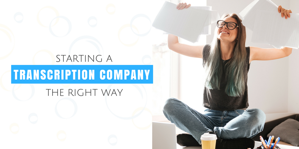 Starting a Transcription Company the Right Way
