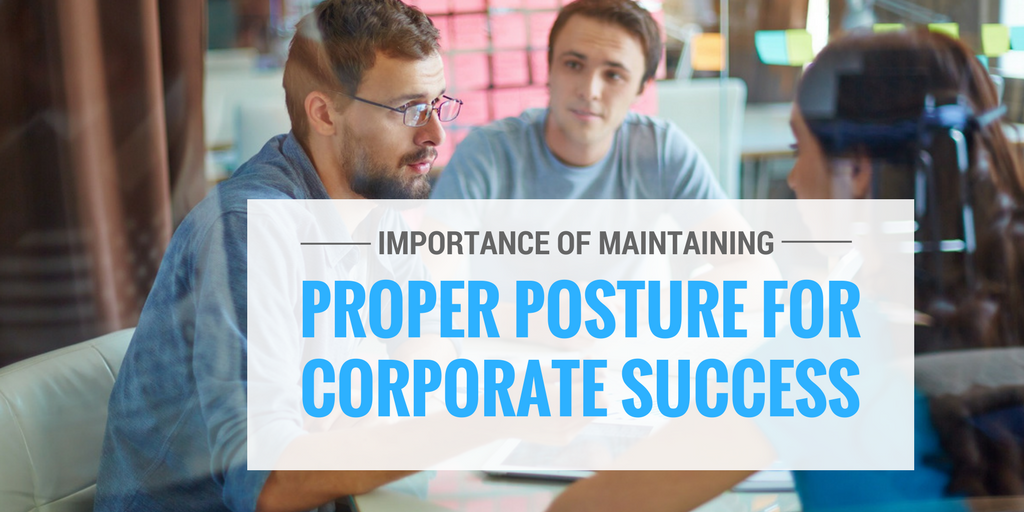 Importance of Maintaining Proper Posture for Corporate Success