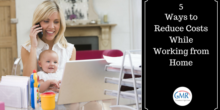 5 Ways to Reduce Costs While Working from Home