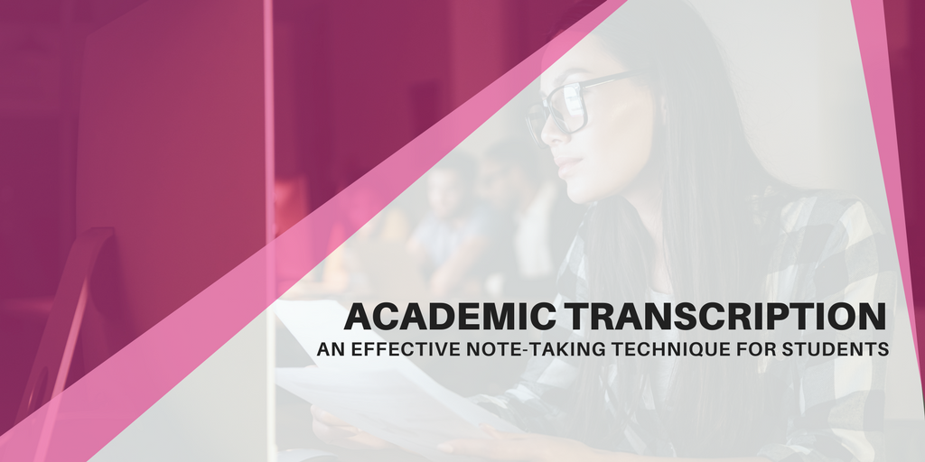 Academic Transcription: An Effective Note-Taking Technique for Students