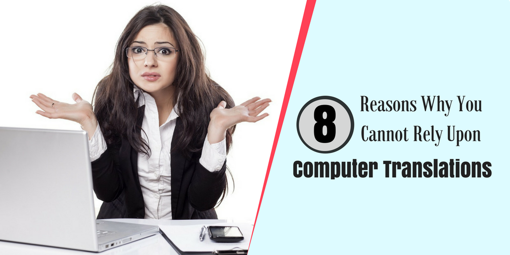 8 Reasons Why You Cannot Rely Upon Computer Translations