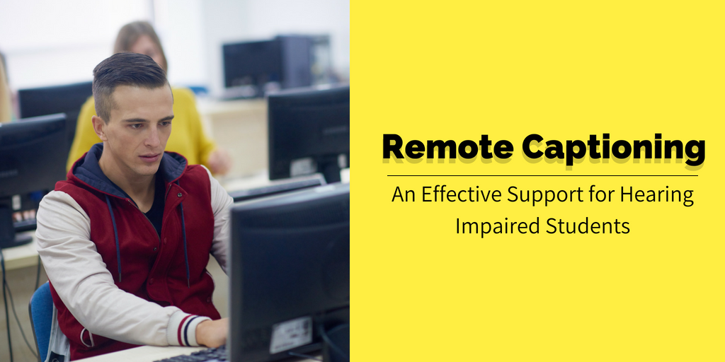 Remote Captioning: An Effective Support for Hearing Impaired Students