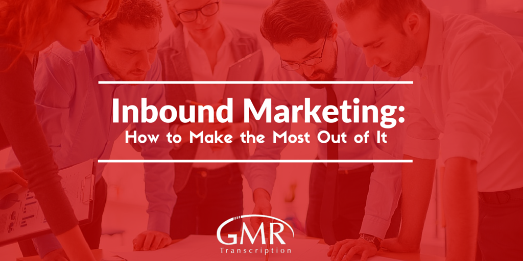 Inbound Marketing: How to Make the Most Out of It