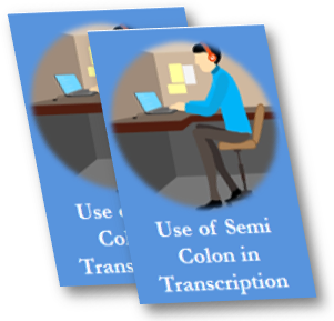 Use of Semi Colon in Transcription