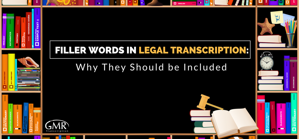 Filler Words in Legal Transcription Why They Should be Included