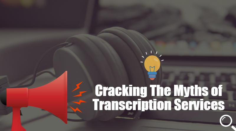 Cracking The Myths of Transcription Services [Infographic]