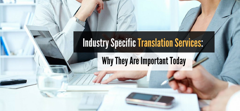 Industry Specific Translation Services: Why They Are Important Today