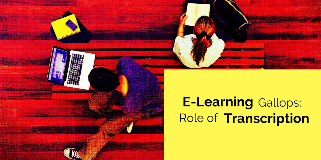 E-Learning Gallops: Role of Transcription