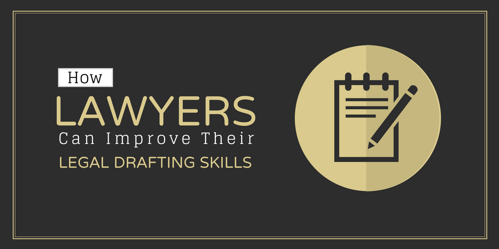 How Lawyers Can Improve Their Legal Drafting Skills