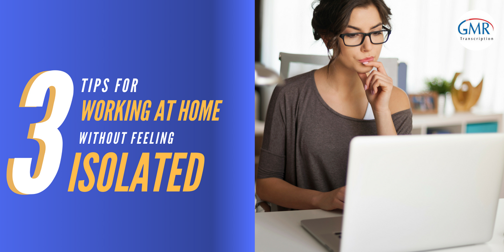 3 Tips for Working at Home without Feeling Isolated