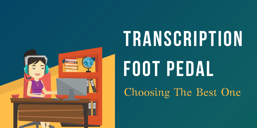 Transcription Foot Pedal: Choosing The Best One